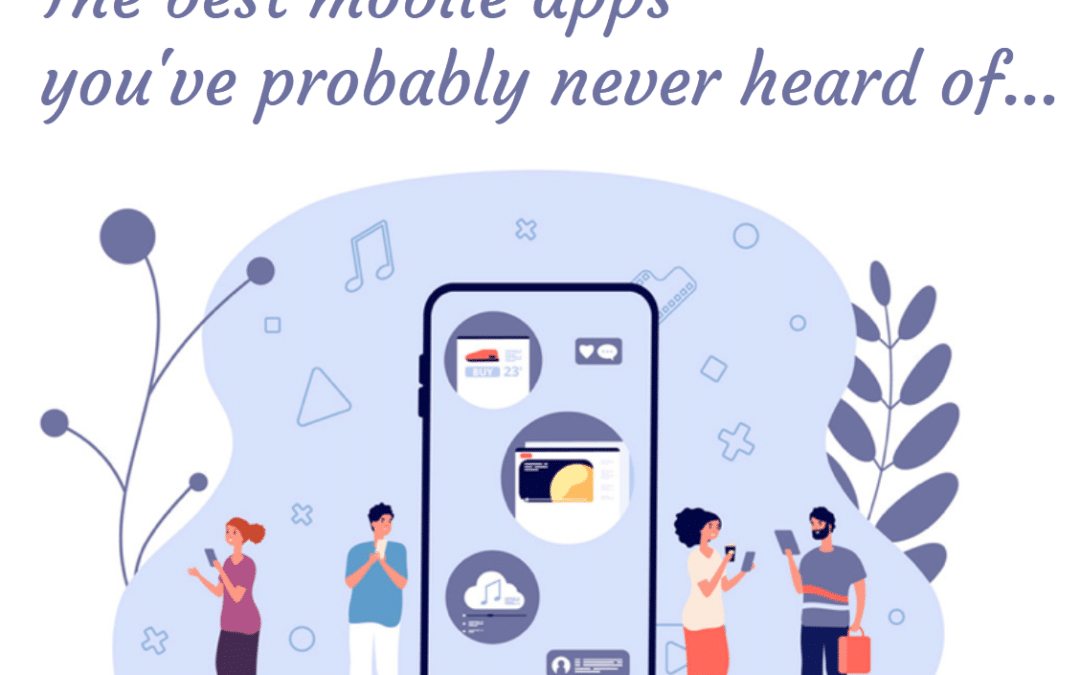 The best apps you probably never heard of…